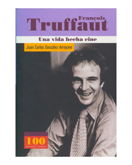 François Truffaut. Una vida hecha cine