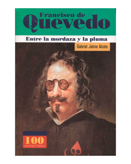Francisco de Quevedo. Entre la mordaza y la pluma