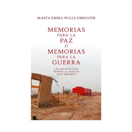 Memorias para la paz o memorias para la guerra