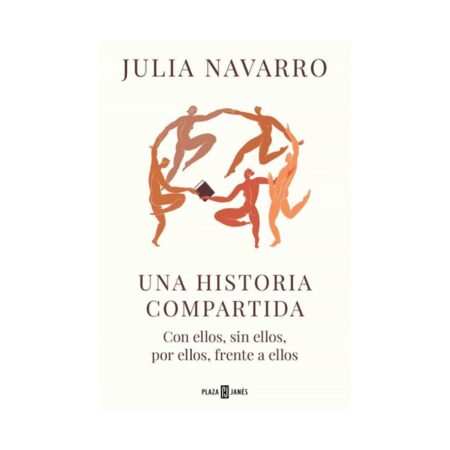 Una historia compartida: con ellos, sin ellos, por ellos, frente a ellos
