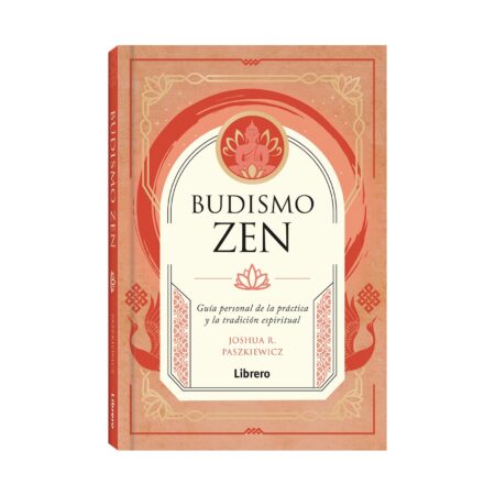 Budismo Zen: guía personal de la práctica y la tradición espiritual