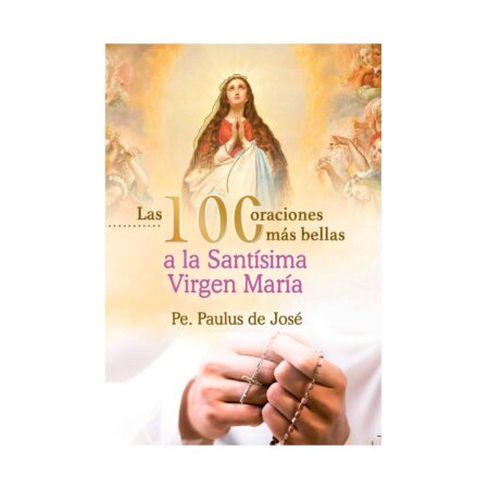 Las 100 oraciones más bellas a la santísima Virgen María